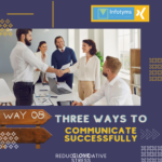 Three ways to communicate Successfully